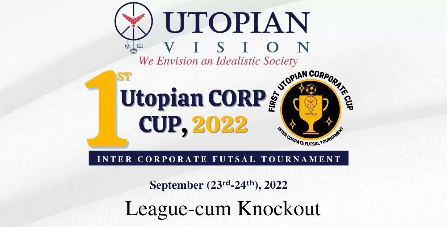 Utopian Vision Foundation Presents First Utopian Corporate Cup At Dhanyentari Futsal